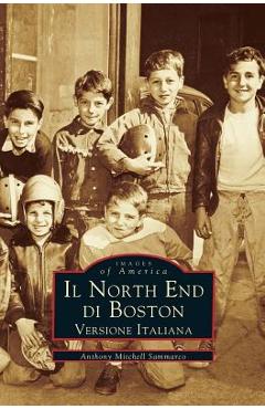 Coperta cărții 'Il North End Di Boston: Versione Italiano - Anthony Mitchell Sammarco'