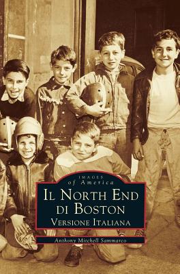 Coperta cărții 'Il North End Di Boston: Versione Italiano - Anthony Mitchell Sammarco'