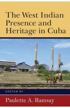 Coperta cărții 'The West Indian Presence and Heritage in Cuba - Paulette A. Ramsay'