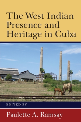 Coperta cărții 'The West Indian Presence and Heritage in Cuba - Paulette A. Ramsay'