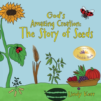 God's Amazing Creation: The Story of Seeds - Lindy Kerr
