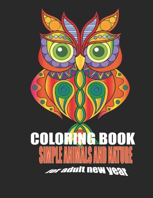 coloring book: simple animals and nature for adult new year: mandelas designs, Activity Book, animals coloring book, fun coloring gif - Alfrido Alonso