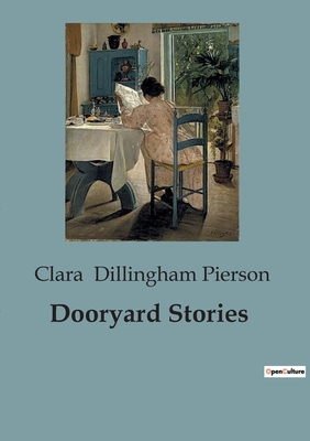 Dooryard Stories - Clara Dillingham Pierson