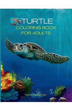Coperta cărții 'Turtle Coloring Book for Adults: Stress Relieving Turtle Designs for Adults 46 Premium Coloring Pages with Amazing'