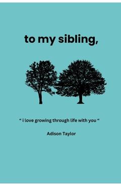 Coperta cărții 'To My Sibling: a gift for your sibling - Adison Taylor'