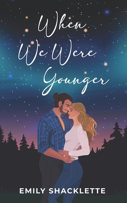 When We Were Younger - Emily Shacklette