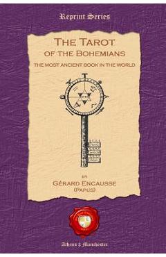 Coperta cărții 'The Tarot of the Bohemians: The Most Ancient Book in the World - Gérard Encausse'