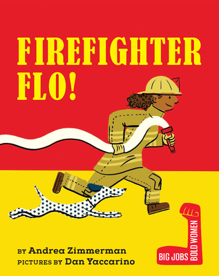 Firefighter Flo! - Andrea Zimmerman