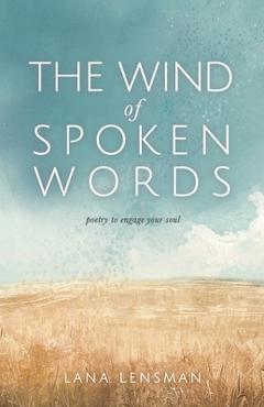 Coperta cărții 'The Wind of Spoken Words: poetry to engage your soul -'
