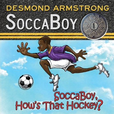 SoccaBoy 1: How's that Hockey? - Desmond Armstrong