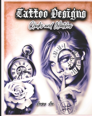 Coperta cărții 'Tattoo Designs Clocks And Watches - Leezey Lee'