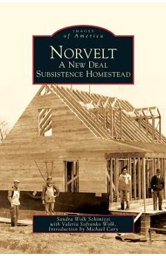 Coperta cărții 'Norvelt: A New Deal Subsistence Homestead - Sandra Wolk Schimizzi'