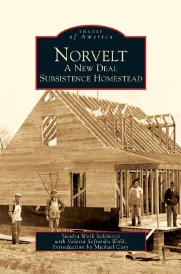 Coperta cărții 'Norvelt: A New Deal Subsistence Homestead - Sandra Wolk Schimizzi'