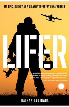 Coperta cărții 'Lifer: My Epic Journey as a US Army Infantry Paratrooper - Nathan Aguinaga'