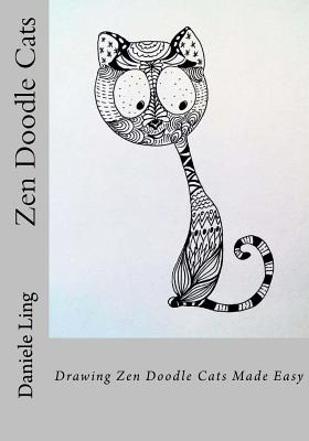 Zen Doodle Cats: Drawing Zen Doodle Cats Made Easy - Daniele Ling