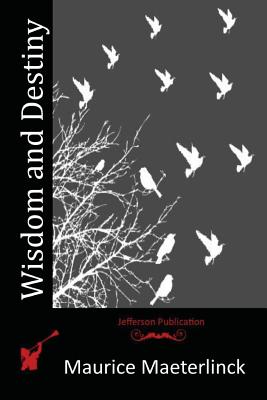 Wisdom and Destiny - Maurice Maeterlinck