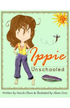Coperta cărții 'Ippie Unschooled - Alexis Zires'