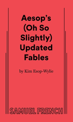 Coperta cărții 'Aesop's (Oh So Slightly) Updated Fables - Kim Esop-wylie'