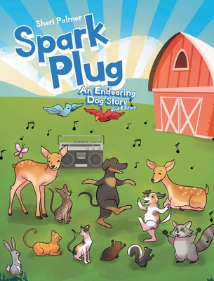 Spark Plug: An Endearing Dog Story: 2nd Edition - Sheri Palmer