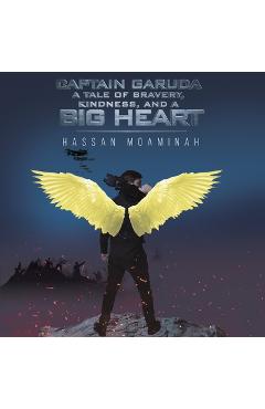 Coperta cărții 'Captain Garuda: A Tale of Bravery, Kindness, and a Big Heart - Moaminah Hassan'