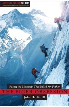 Coperta cărții 'Eiger Obsession: Facing the Mountain That Killed My Father - John Harlin'