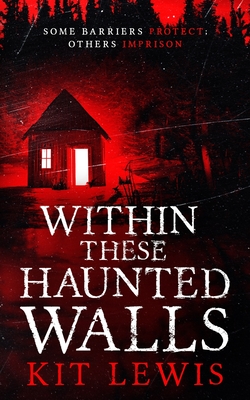 Within These Haunted Walls - Kit Lewis