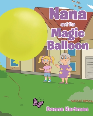 Nana and the Magic Balloon - Donna Hartman