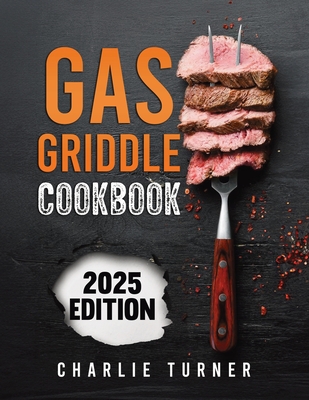 Gas Griddle Cookbook - Charlie Turner