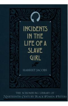Poza produsului The Incidents in the Life of a Slave Girl - Harriet Ann Jacobs