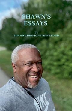 Coperta cărții 'Shawn's Essays - Shawn Christopher Williams'