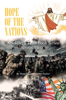 Hope of the Nations: A Soldier's Tales Book Series: Book Two - Margaret Ann Parker Naylor