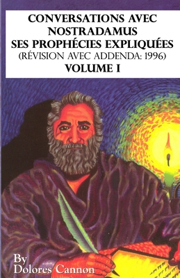 Conversations avec Nostradamus, Volume I: Ses prophécies expliquées (révision avec addenda: 1996) - Monique Glibert