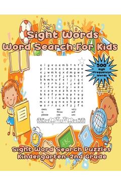 Coperta cărții 'Sight Words Word Search For Kids: 75 Sight Word Search Puzzles Kindergarten-Second Grade - John B. Tutor'