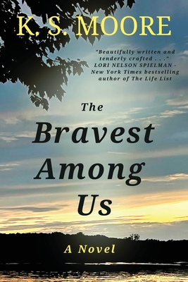 The Bravest Among Us: One of the most evocative and courageous novels of 2023! - K. S. S. Moore