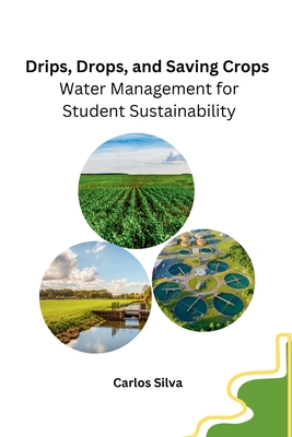 Drips, Drops, and Saving Crops: Water Management for Student Sustainability - 