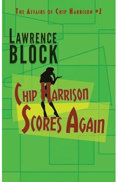 Chip Harrison Scores Again - Lawrence Block