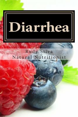 Diarrhea: How To Stop Diarrhea Chronic Or Severe - Rudy Silva Silva