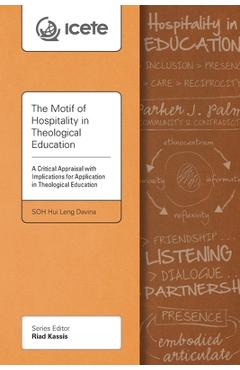 Coperta cărții 'The Motif of Hospitality in Theological Education: A Critical Appraisal with Implications for Application in'
