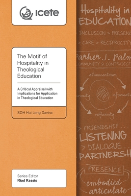 The Motif of Hospitality in Theological Education: A Critical Appraisal with Implications for Application in Theological Education - Davina Hui Leng Soh