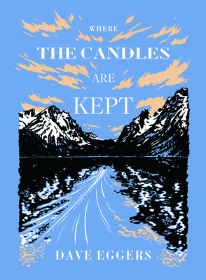 Coperta cărții 'Where the Candles Are Kept - Dave Eggers'