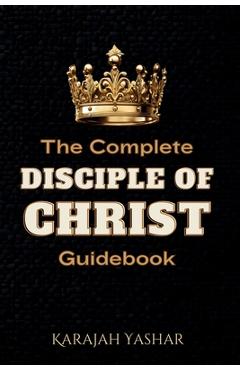 Coperta cărții 'The Complete Disciple of Christ Guidebook -'