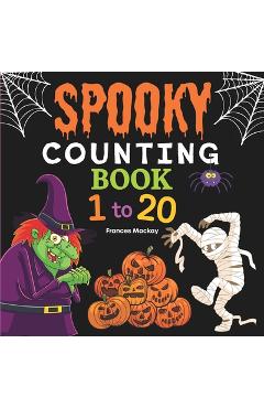 Coperta cărții 'Spooky Counting Book 1 to 20 - Frances Mackay'