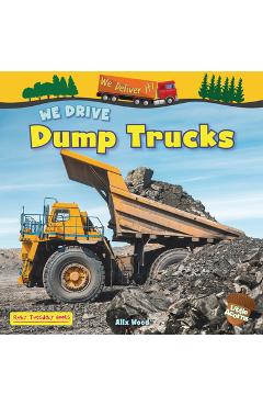Coperta cărții 'We Drive Dump Trucks - Alix Wood'