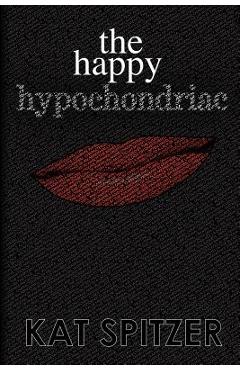 Poza produsului The Happy Hypochondriac - Kat Spitzer
