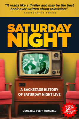 Saturday Night: A Backstage History of Saturday Night Live - Doug Hill