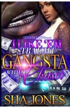 Coperta cărții 'I Like 'Em Straight Gangsta With No Chaser - Sha Jones'
