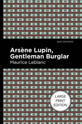 Coperta cărții 'Arsene Lupin: The Gentleman Burglar: Large Print Edition - Maurice Leblanc'