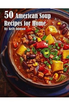 Coperta cărții '50 American Soup Recipes for Home - Kelly Johnson'