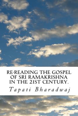 Re-reading The Gospel of Sri Ramakrishna in the 21st century. - Tapati Bharadwaj