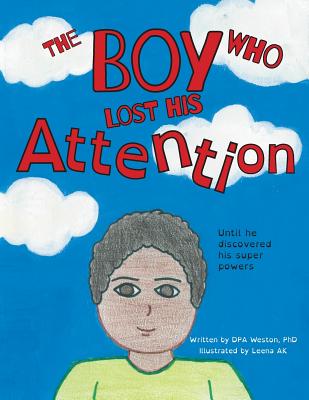 The Boy Who Lost His Attention: Until he discovered his super powers - Dpa Weston